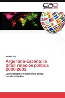 Argentina-Espana: La Dificil Relacion Politica 2000-2002 3848471701 Book Cover