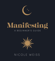 Manifesting: A beginner's guide to attracting your best life 1836005792 Book Cover