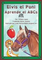 Elvis el Poni Aprende el ABCs (Elvis the Pony) 1962032043 Book Cover