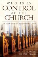 Who Is in Control of the Church: A Guide to Unity and Peace Within the Church 1973974010 Book Cover