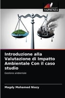 Introduzione alla Valutazione di Impatto Ambientale Con il caso studio 6203184756 Book Cover