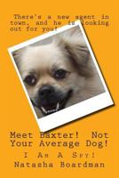 Meet Baxter! Not Your Average Dog! 1480289213 Book Cover