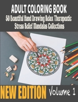 50 Beautiful hand drawing Relax Therapeutic Stress Relief Mandalas Collections Adult Coloring Book: Original Amazing Hand Drawn Mandalas For Teens ... And Relaxation (New Edition) (Volume 1) 1661400175 Book Cover