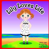 Lily Loves Life 1530329507 Book Cover