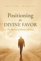 Positioning for Divine Favor: The Mystery of Divine Location 1681979438 Book Cover