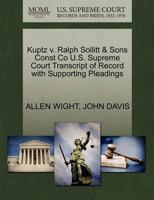 Kuptz v. Ralph Sollitt & Sons Const Co U.S. Supreme Court Transcript of Record with Supporting Pleadings 1270286498 Book Cover