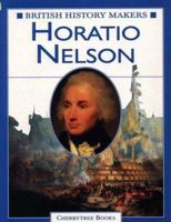 Horatio Nelson (British History Makers) 0745152902 Book Cover