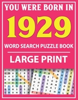 Large Print Word Search Puzzle Book: You Were Born In 1929: Word Search Large Print Puzzle Book for Adults | Word Search For Adults Large Print B093R5TDQ8 Book Cover