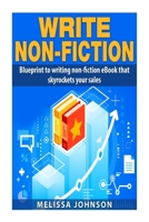 Write Non-Fiction: : Blue to writing non-fiction eBook that skyrockets your sales 1512354872 Book Cover