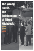 The Wrong House: The Architecture of Alfred Hitchcock 9462080968 Book Cover