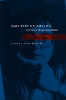 Dark Eyes On America: The Novels Of Joyce Carol Oates 0807135305 Book Cover