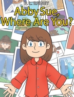 Abby Sue, Where are You? 1737174855 Book Cover