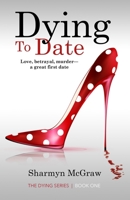Dying To Date: Love, betrayal, murder—a great first date (The Dying Series) 1732672113 Book Cover