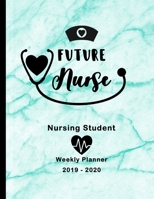 Future Nurse Nursing Student 2019-2020 Weekly Planner: LPN RN Nurse CNA Education Monthly Daily Class Assignment Activities Schedule October 2019 to ... Journal Pages Stethoscope Heart Blue Marble B07Y4MW41B Book Cover