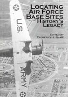 Locating Air Force Base Sites: History's Legacy 1477539999 Book Cover