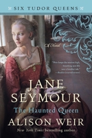 Jane Seymour: The Haunted Queen 1101966548 Book Cover