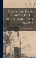 Food And Fiber Plants Of The North American Indians 1018675957 Book Cover