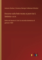 Discorso sulla fede recata ai jesini da S. Settimio v.e.m.: Detto nel duomo di Jesi la seconda domenica di gennaio 1869 (Italian Edition) 3385084075 Book Cover
