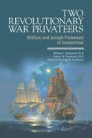 Two Revolutionary War Privateers : William and Joseph Packwood of Connecticut B07ZCB8X1Y Book Cover