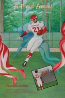 A Field Away: 100 Yards from Incarceration 1312031859 Book Cover