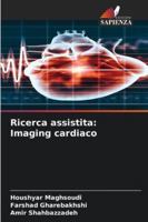 Ricerca assistita: Imaging cardiaco (Italian Edition) 6208476348 Book Cover