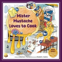 Mister Mustache Loves To Cook (The Madcap Mishaps of Mister Mustache) B0G1ZCWGP2 Book Cover