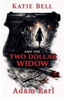 Katie Bell And The Two Dollar Widow (Katie Bell Mysteries) B0GWLN4J5P Book Cover