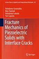 Fracture Mechanics of Piezoelectric Solids with Interface Cracks 3319535528 Book Cover