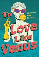 To Love Like Venus 1958077119 Book Cover