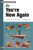 So You're New Again: How to Succeed in a New Job (The Managing Work Transitions Series) 1583761691 Book Cover