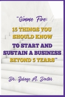 "Gimme Five: 15 Things You Should Know to Start and Sustain a Business Beyond 5 Years" 1688442375 Book Cover
