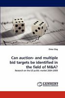 Can auction- and multiple bid targets be identified in the field of M&A?: Research on the US public market 2004-2009 3838396081 Book Cover