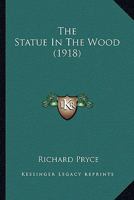 The Statue in the Wood 0548849072 Book Cover