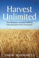 Harvest Unlimited: Your Blueprint Towards Fulfilling One Permanent Soul Transaction 1490820515 Book Cover