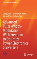 Advanced Pulse-Width-Modulation: With Freedom to Optimize Power Electronics Converters 9813343877 Book Cover