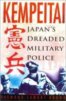 Kempeitai : Japan's Dreaded Military Police 0750915668 Book Cover