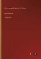 Quinze ans: 1830-1845 (French Edition) 3385036259 Book Cover