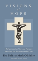 Visions of Hope: Reflections for Chronic Patients Based on the Stations of the Cross 172527003X Book Cover