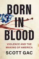 Born in Blood: Violence and the Making of America 131651188X Book Cover