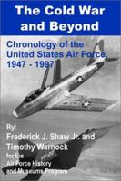 The Cold War and Beyond: Chronology of the United States Air Force, 1947-1997 0160491452 Book Cover