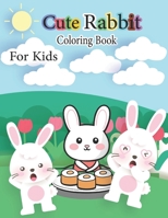 Cute Rabbit Coloring Book For Kids: Children can have fun, paint, learn many things. B0C87W8QPN Book Cover