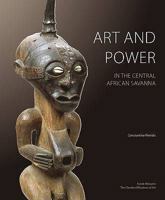 Art and Power in the Central African Savanna: Luba . Songye . Chokwe . Luluwa 0940717948 Book Cover