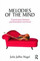 Melodies of the Mind: Connections Between Psychoanalysis and Music 0415692792 Book Cover