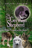 The Third German Shepherd Who Howled at the Moon 0989769461 Book Cover