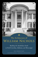 The Architecture of William Nichols: Building the Antebellum South in North Carolina, Alabama, and Mississippi 1496866932 Book Cover