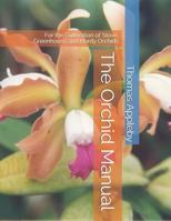 The Orchid Manual : For the Cultivation of Stove, Greenhouse and Hardy Orchids 1728789893 Book Cover