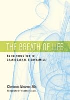 The Breath of Life: An Introduction to Craniosacral Biodynamics 1623172055 Book Cover