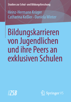Bildungskarrieren von Jugendlichen und ihre Peers an exklusiven Schulen 3658131616 Book Cover