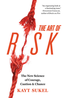 The Art of Risk: The New Science of Courage, Caution, and Chance 1426214723 Book Cover