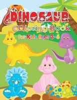 Dinosaur Coloring Book For Kids Ages 3-5: Great Gift for Boys & Girls - Coloring Fun - Designed Each Page To Be Entertaining And Suitable For Children B08NF1PWGP Book Cover